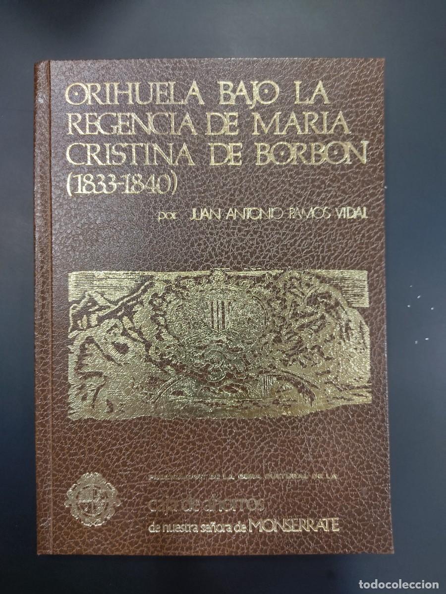 Libri di seconda mano: Orihuela bajo la regencia de Mar&iacute;a Cristina de Borb&oacute;n (1833-1840)