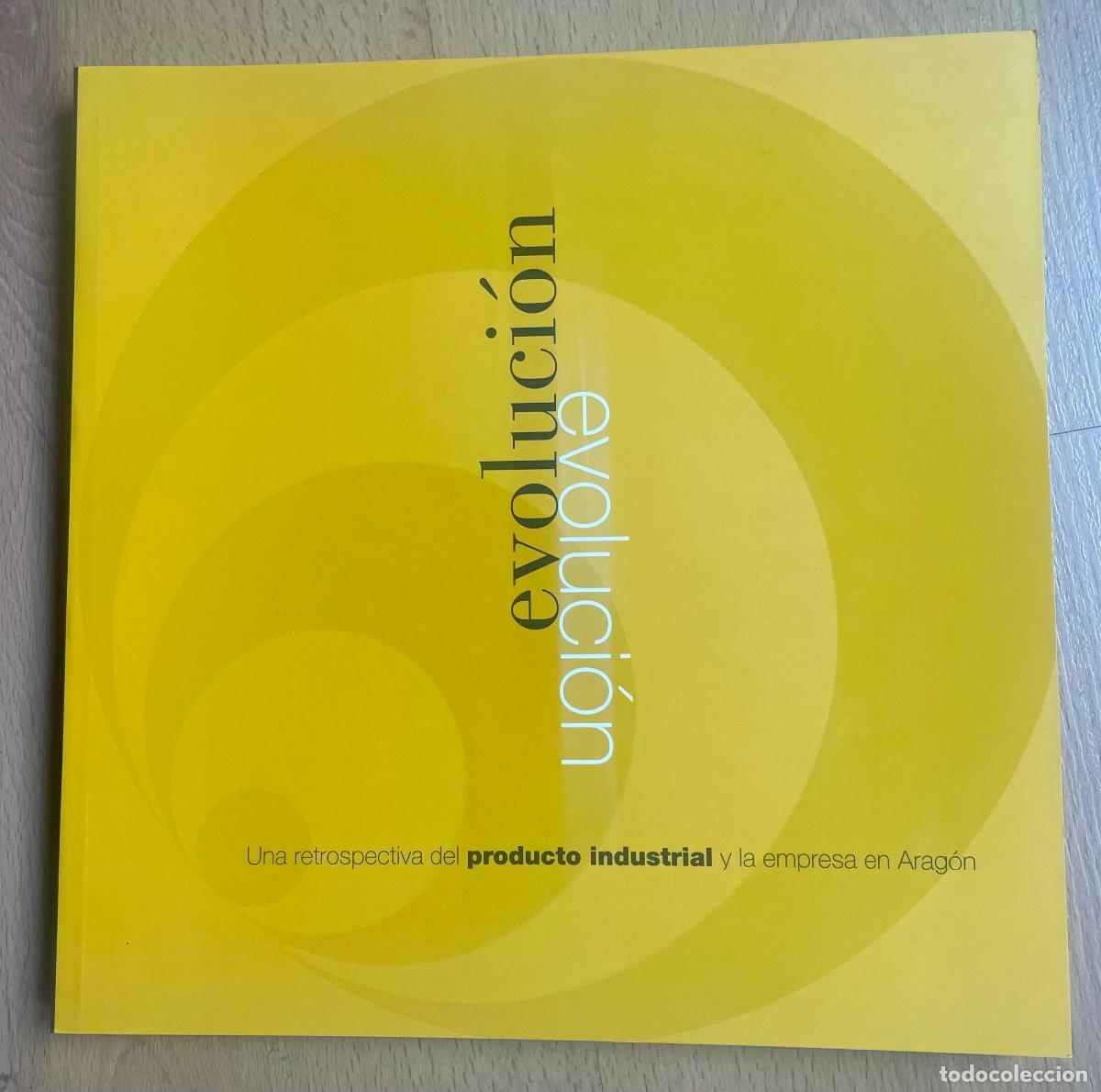Second hand books: EVOLUCION Una Retrospectiva del producto Industrial y la empresa en Aragon