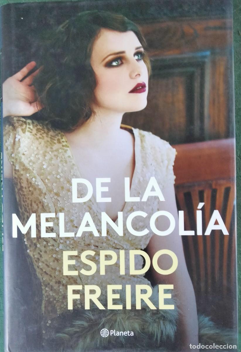 Livres d'occasion: Espido Freire-De la melancol&iacute;a.Planeta.2019.