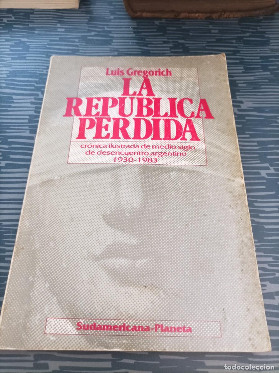 Libros de segunda mano: LA REP&Uacute;BLICA PERDIDA,LUIS GRGORICH,1983,186 P&Aacute;G. - Foto 1