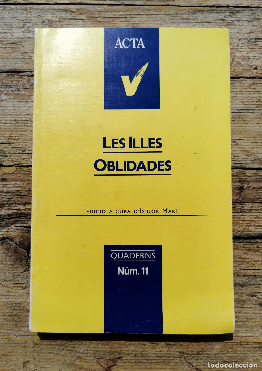 Libros de segunda mano: LES ILLES OBLIDADES. ISIDOR MAR&Iacute;. QUADERNS NUM. 11. ACTA. 1992 - Foto 1