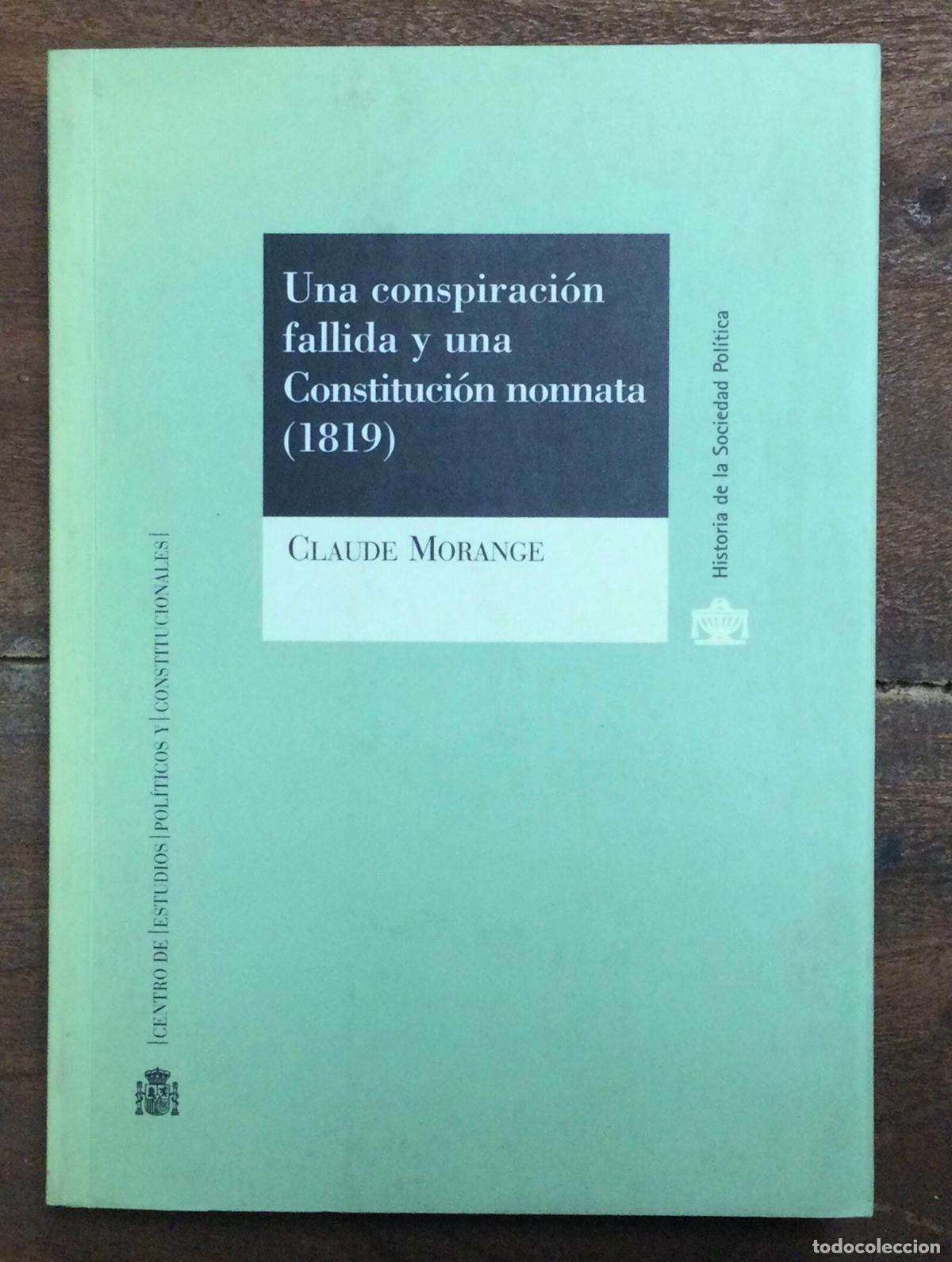 Gebrauchte B&uuml;cher: UNA CONSPIRACI&Oacute;N FALLIDA Y UNA CONSTITUCI&Oacute;N NONNATA (1819). MORANGE, Claude. Centro de Estudios Pol&iacute;