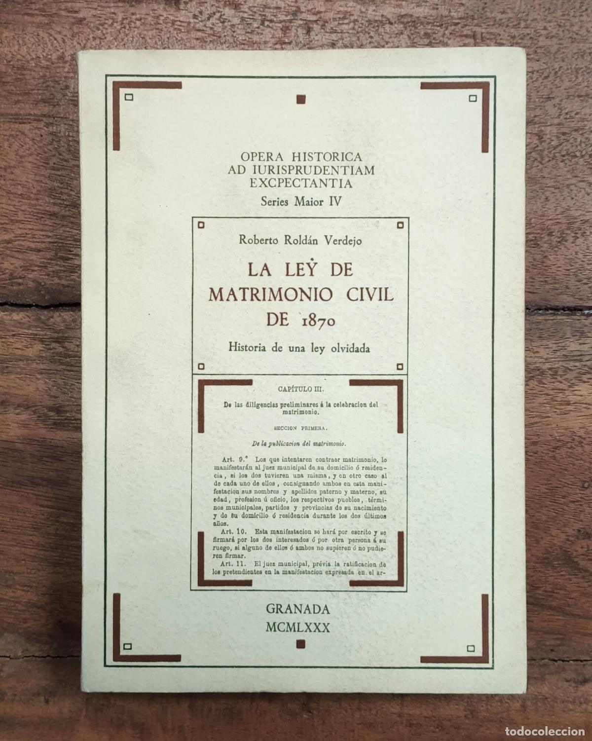 Libri di seconda mano: LA LEY DE MATRIMONIO CIVIL DE 1870: HISTORIA DE UNA LEY OLVIDADA. ROLD&Aacute;N VERDEJO, Roberto. Universid