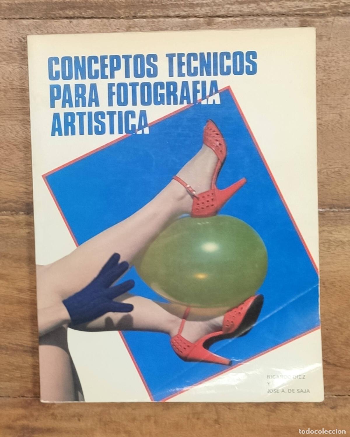 Libri di seconda mano: CONCEPTOS T&Eacute;CNICOS PARA FOTOGRAF&Iacute;A ART&Iacute;STICA. DI&Eacute;Z, Ricardo y SAJA, Jos&eacute; A. de. Ediciones Arte Fotog