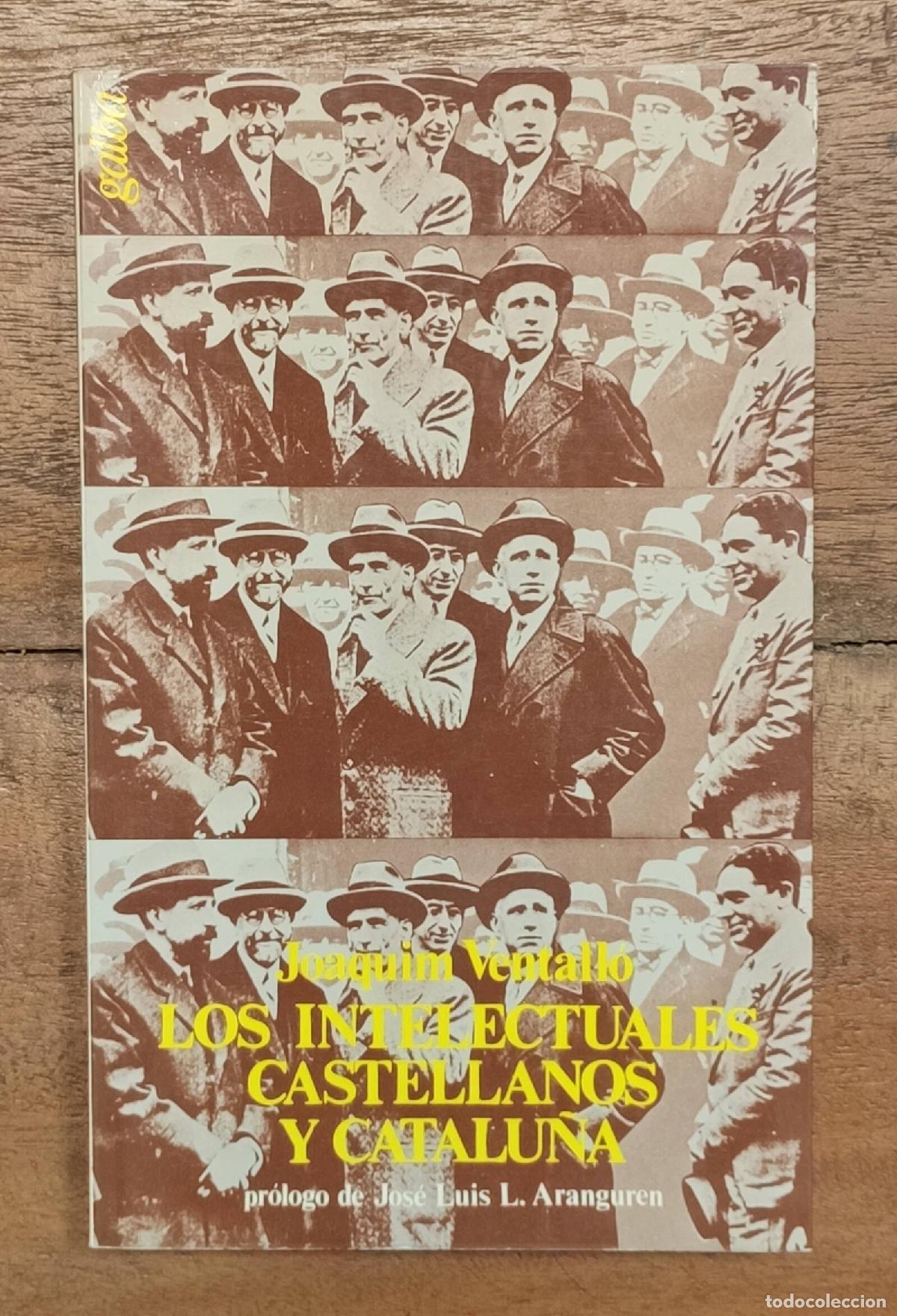 Libri di seconda mano: LOS INTELECTUALES CASTELLANOS Y CATALU&Ntilde;A. TRES FECHAS HIST&Oacute;RICAS: 1924, 1927 Y 1930. VENTALL&Oacute;, Joaqu