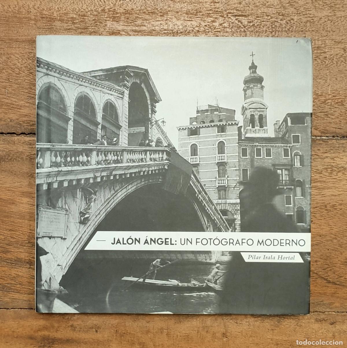 Gebrauchte B&uuml;cher: JAL&Oacute;N &Aacute;NGEL: UN FOT&Oacute;GRAFO MODERNO. IRALA HORTAL, Pilar. Universidad San Jorge. 2013.