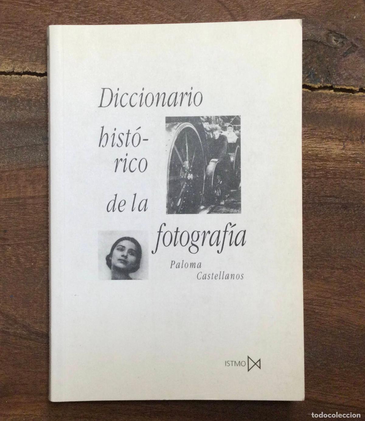 Gebrauchte B&uuml;cher: DICCIONARIO HIST&Oacute;RICO DE LA FOTOGRAF&Iacute;A. CASTELLANOS, Paloma. Istmo. 1999.