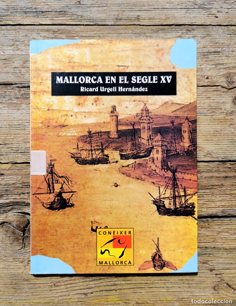 Libros de segunda mano: MALLORCA EN EL SEGLE XV. RICARD URGELL HERNANDEZ. 2000 - Foto 1