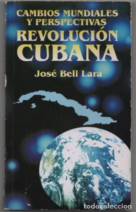 Libros de segunda mano: Revoluci&oacute;n cubana. Cambios mundiales y perspectivas. Jos&eacute; Bell Lara. La Habana, 1999
