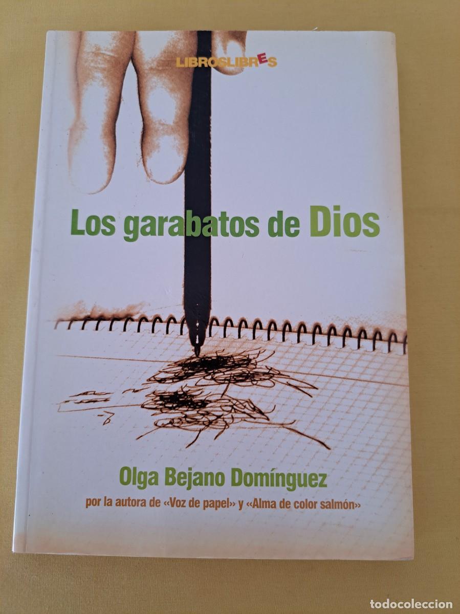 Libros de segunda mano: OLGA BEJANO DOM&Iacute;NGUEZ - LOS GARABATOS DE DIOS - LIBROSLIBRES 2007 - Foto 2