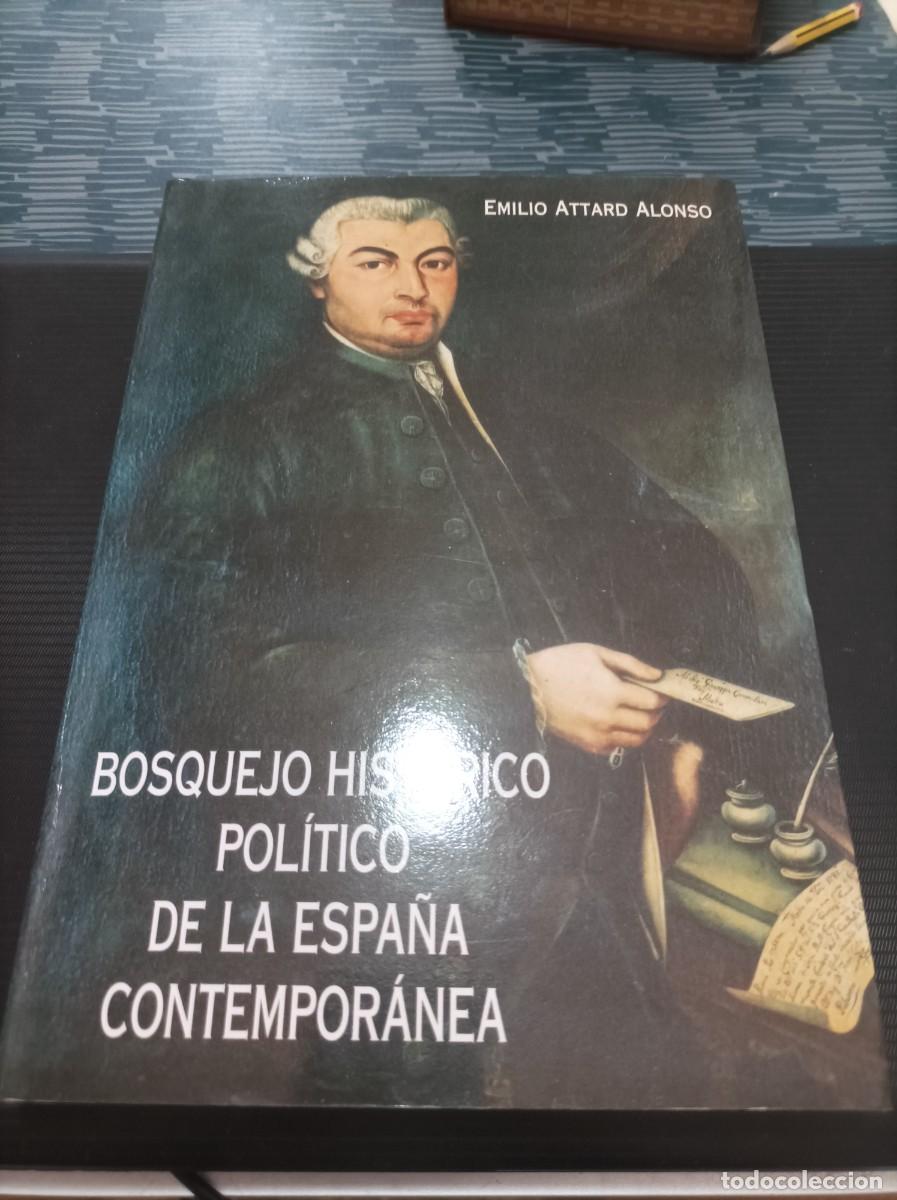 Libri di seconda mano: BOSQUEJO HISTORICO POL&Iacute;TICO DE LA ESPA&Ntilde;A CONTEMPORANEA, EMILIO ATTARD ALONSO,1991,310 PAG.