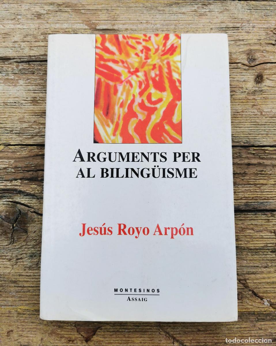 Libros de segunda mano: ARGUMENTS PER AL BILING&Uuml;ISME. JES&Uacute;S ROYO ARP&Oacute;N. EDITORIAL MONTESINOS, 2000 - Foto 1