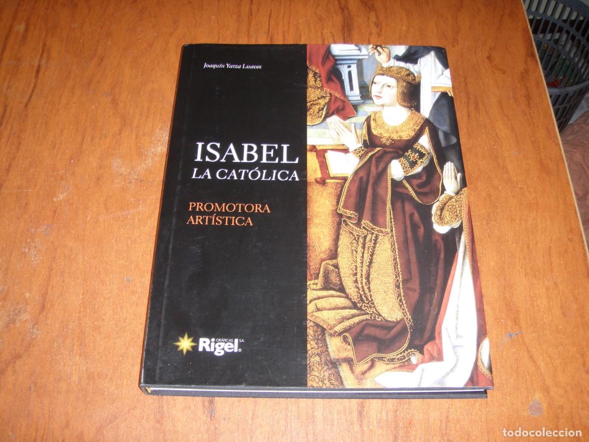 Libros de segunda mano: LIBRO ISABEL LA CAT&Oacute;LICA PROMOTORA ARTISTICA COMO NUEVO