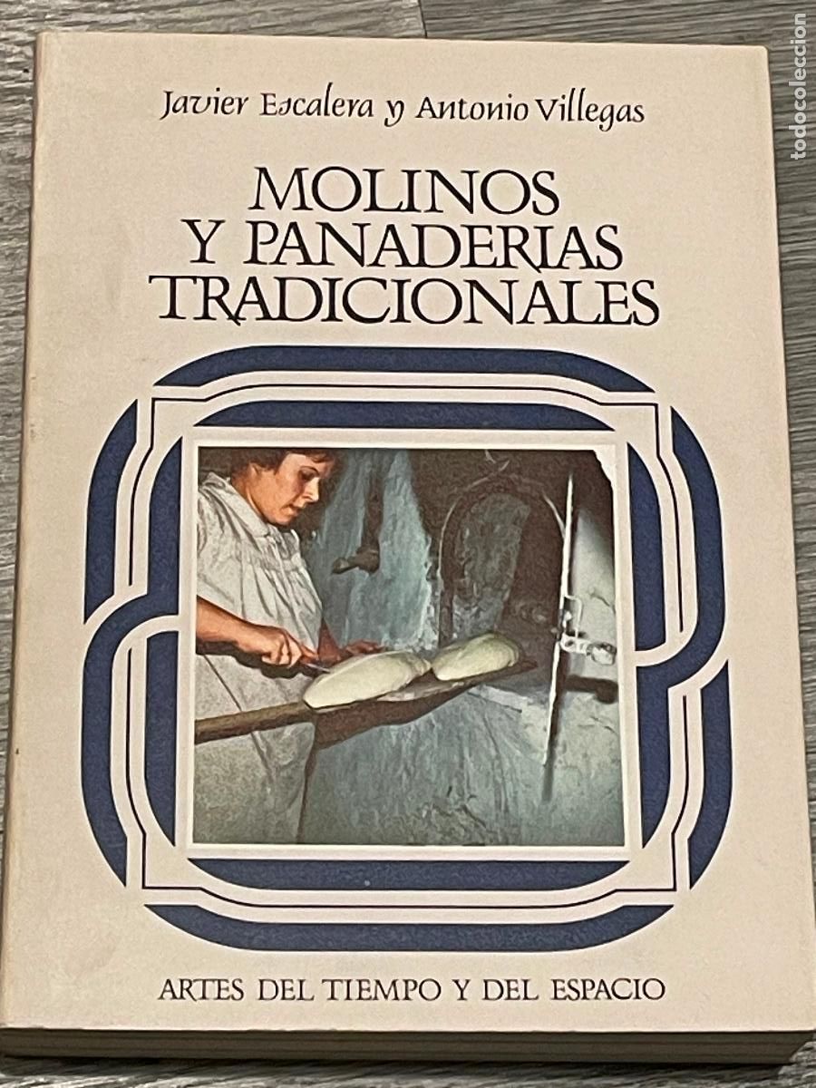 Libros de segunda mano: MOLINOS Y PANADERIAS TRADICIONALES - JAVIER ESCALERA Y ANTONIO VILLEGAS - ED.NACIONAL 1983