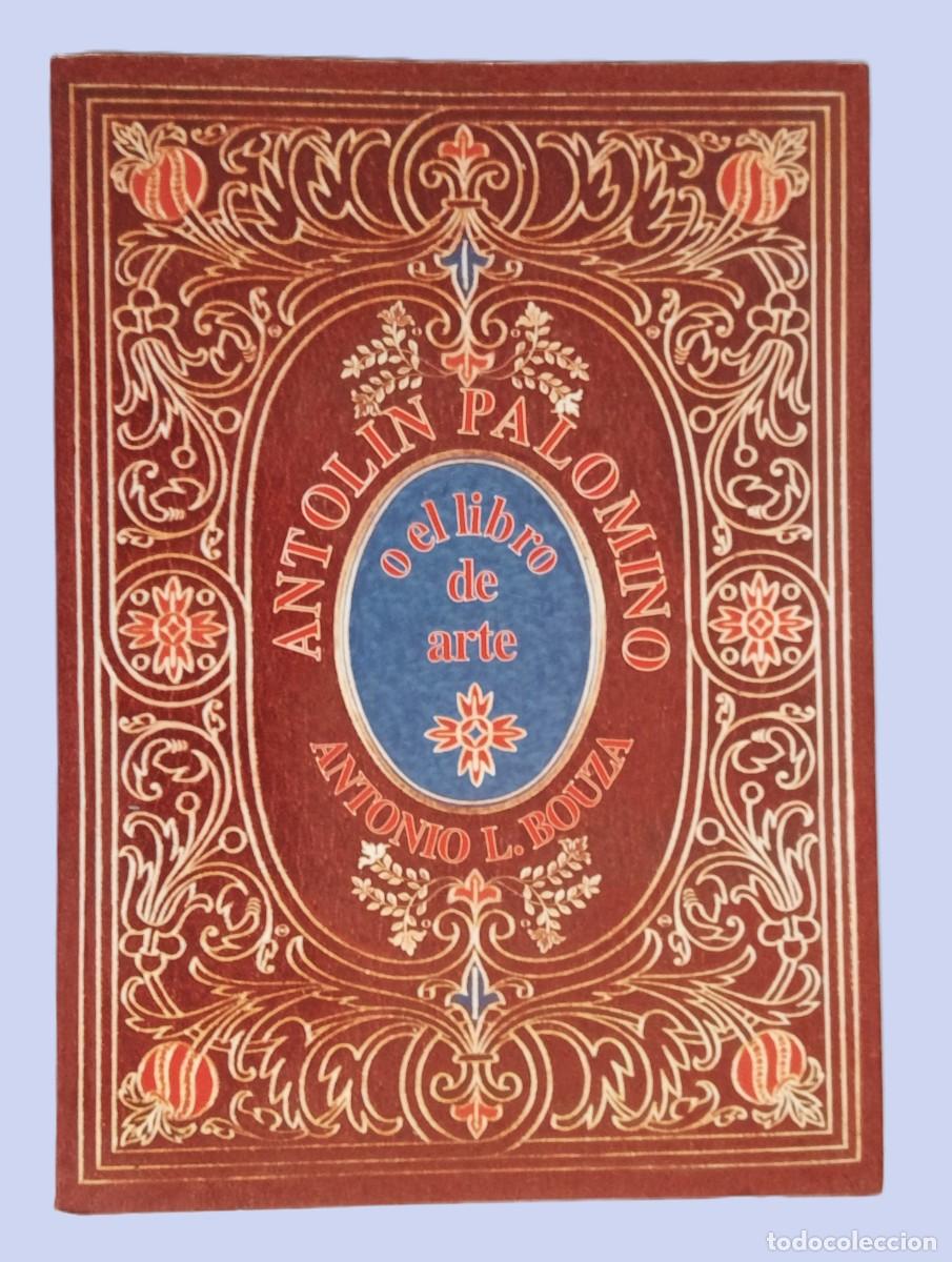 Libros de segunda mano: ANTOL&Iacute;N PALOMINO O EL LIBRO DE ARTE - Foto 1