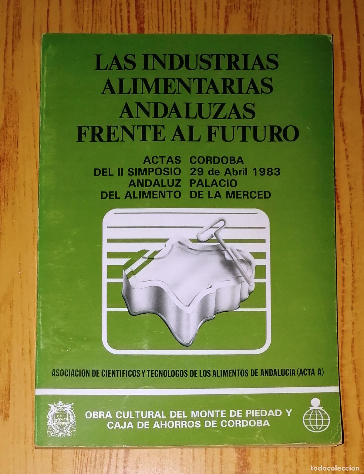 Livres d'occasion: LAS INDUSTRIAS ALIMENTARIAS ANDALUZAS FRENTE AL FUTURO : Actas del II Simposio Andaluz del Alimento,