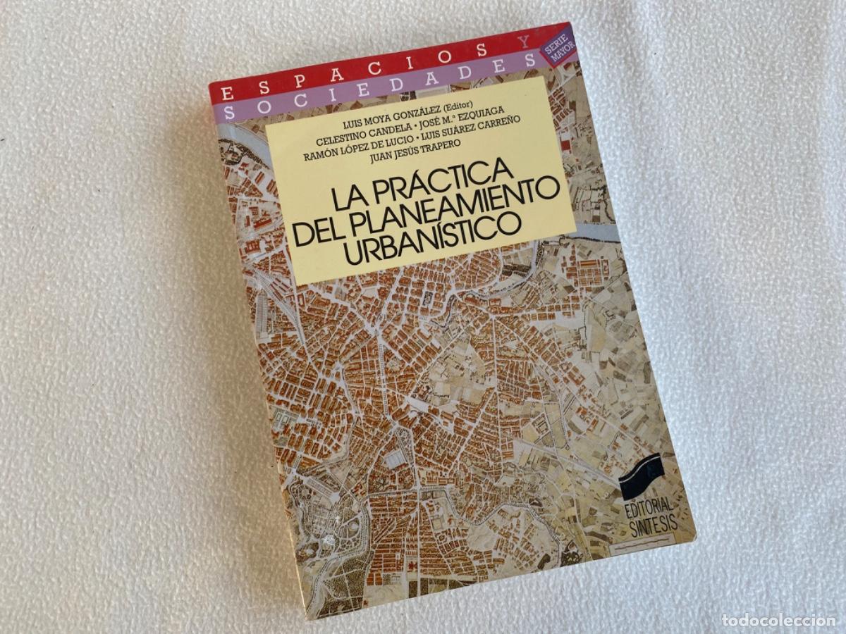 Libros de segunda mano: LA PR&Aacute;CTICA DEL PLANEAMIENTO URBAN&Iacute;STICO - LUIS MOY&Aacute; Y OTROS - Foto 1