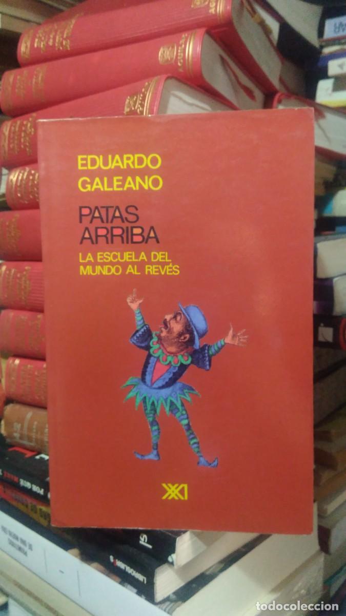 Libros de segunda mano: PATAS ARRIBA, EDUARDO GALEANO, ED. XXI - Foto 1
