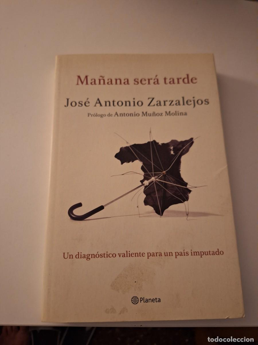 Libros de segunda mano: Ma&ntilde;ana ser&aacute; tarde jose Antonio zarzalejos - Foto 1
