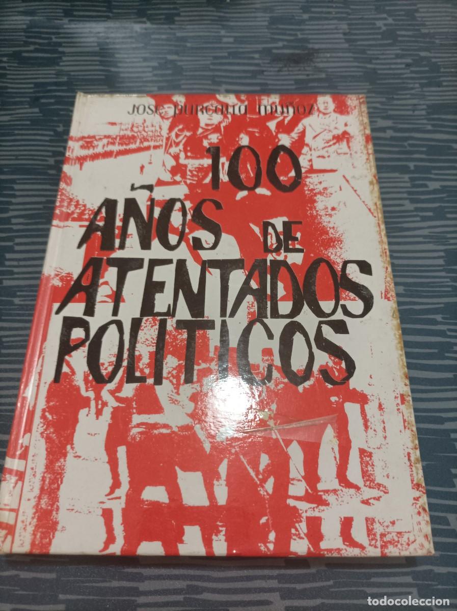 Libri di seconda mano: 100 A&Ntilde;OS DE ATENTADOS POLITICOS,JOSE PURCALLA MU&Ntilde;OZ,EM EDITORIAL,1969,252 PAG