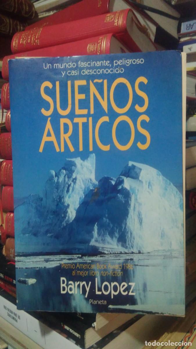 Libros de segunda mano: SUE&Ntilde;OS &Aacute;RTICOS, BARRY LOPEZ, ED. PLANETA - Foto 1