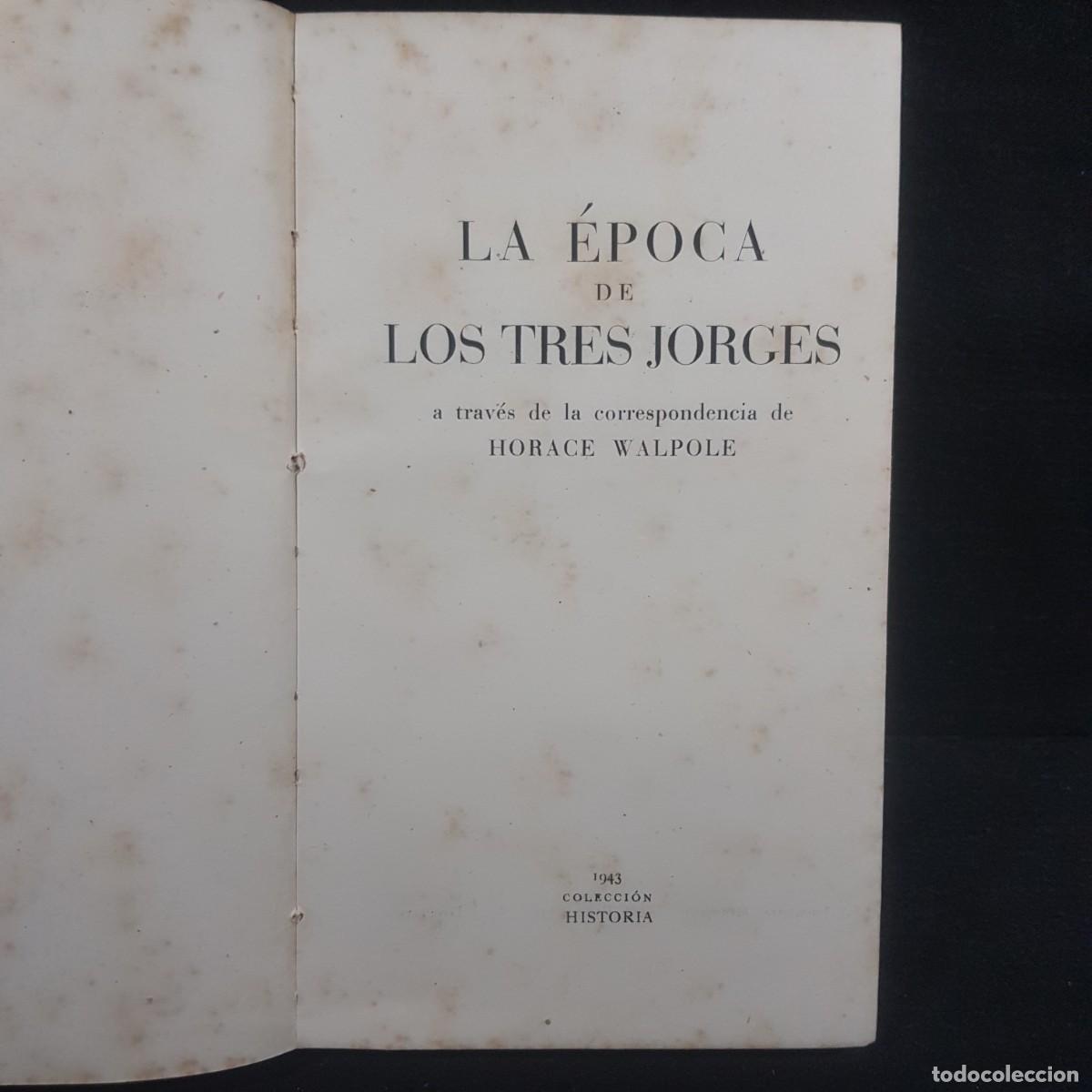 Libros de segunda mano: LA EPOCA DE LOS TRES JORGES - HORACE WALPOLE - 1943 / 965 - Foto 4