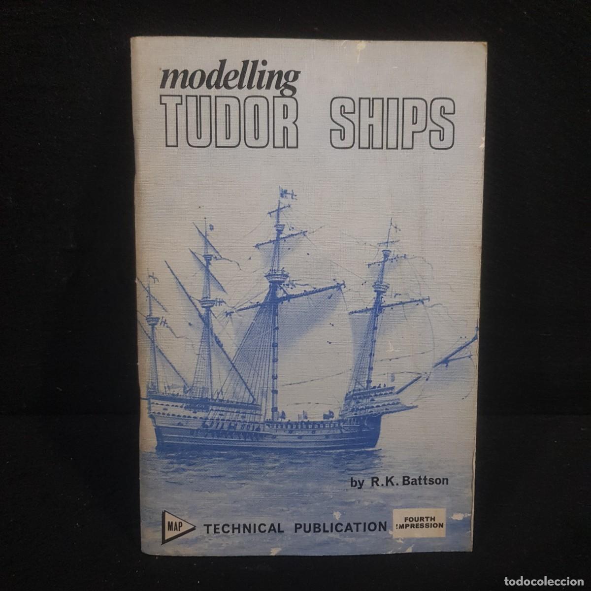 Libros de segunda mano: MODELLING TUDOR SHIPS - TECHNICAL PUBLICATION - R. K. BATTSON / 1101 - Foto 1