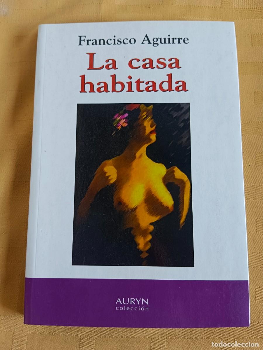 Libros de segunda mano: LA CASA HABITADA - Francisco Aguirre - Foto 1