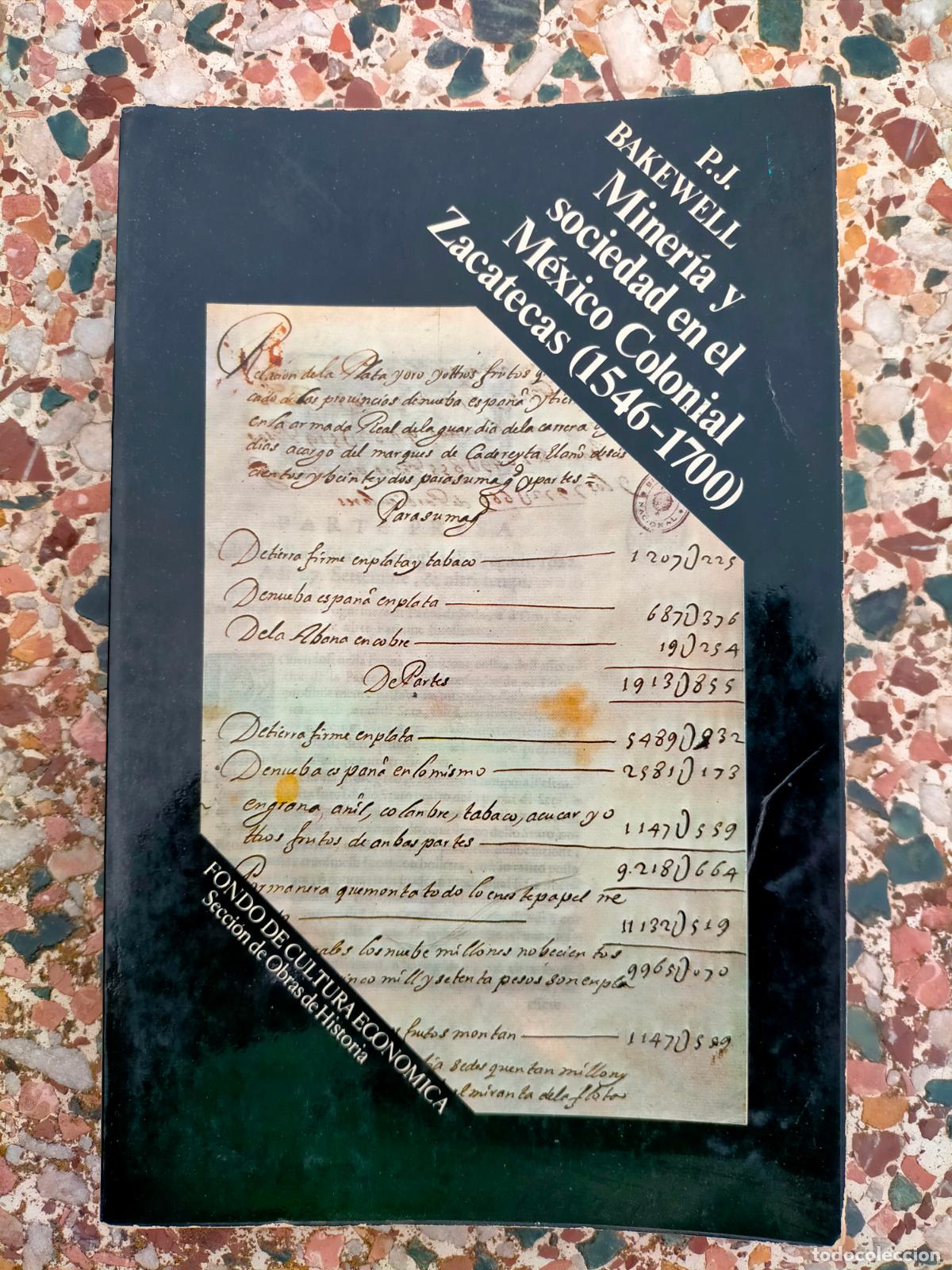 Libri di seconda mano: P.J Bakewell Miner&iacute;a y sociedad en el M&eacute;xico Colonial Zacatecas (1546-1700)