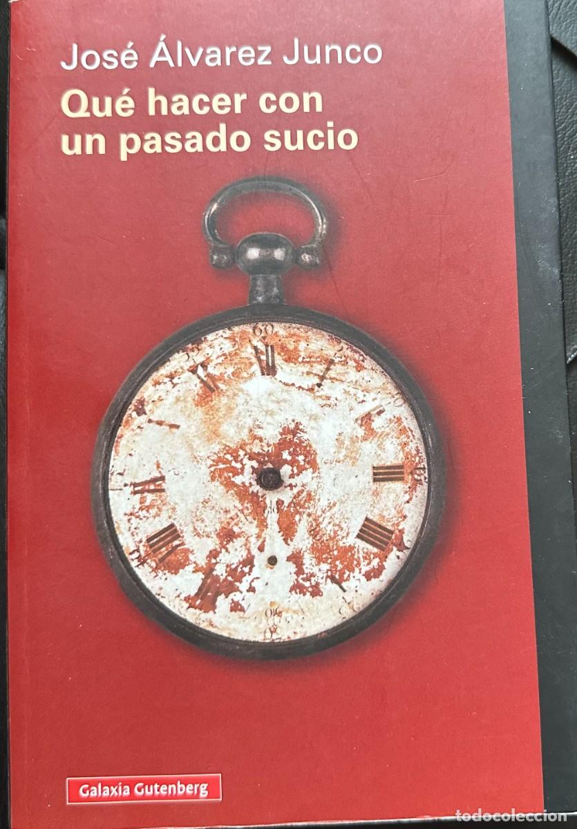 Libros de segunda mano: &Aacute;lvarez Junco, Jos&eacute; Qu&eacute; hacer con un pasado sucio. - Foto 1