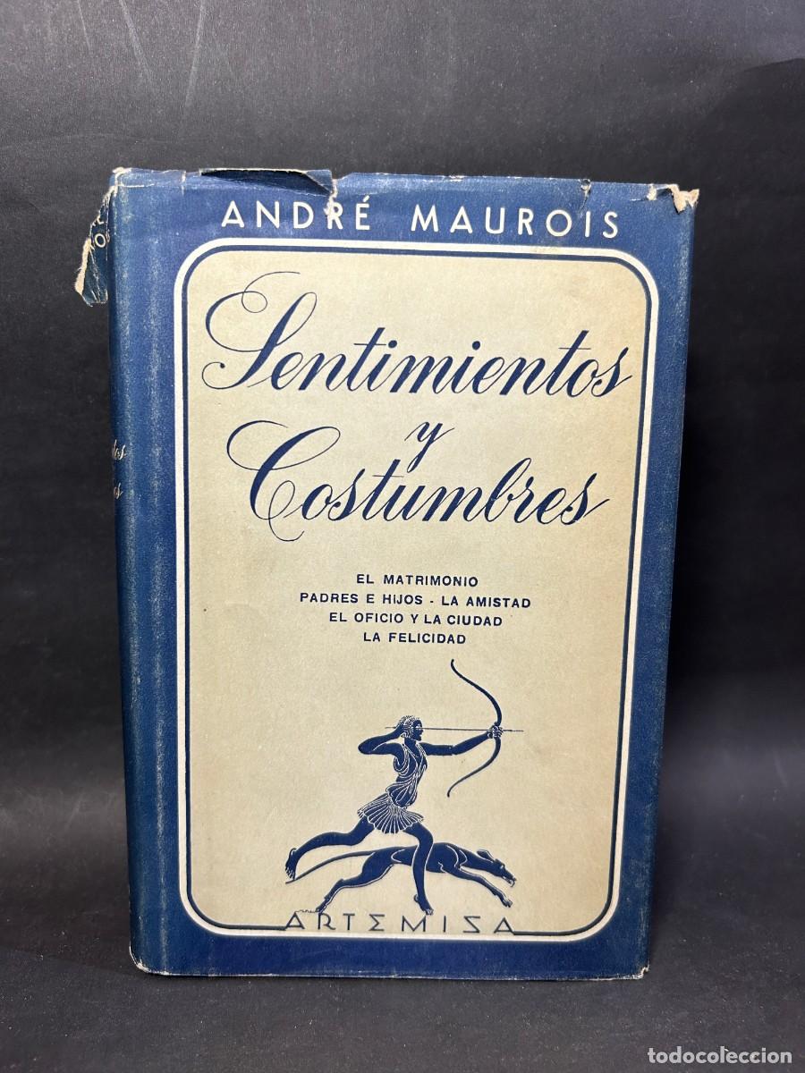 Libros de segunda mano: ANDR&Eacute; MAUROIS - SENTIMIENTOS Y COSTUMBRES - 1948 - Foto 1