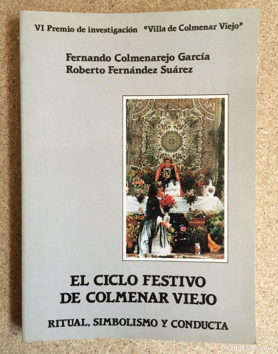 Libros de segunda mano: EL CICLO FESTIVO DE COLMENAR VIEJO. RITUAL, SIMBOLISMO Y CONDUCTA.