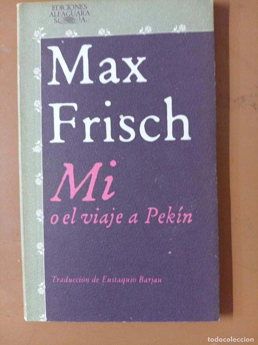 Libros de segunda mano: MI O EL VIAJE A PEK&Iacute;N - Max Frisch - Foto 1