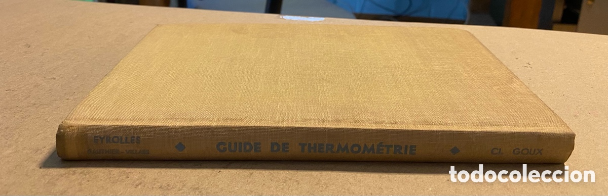 Libros de segunda mano: GUIDE DE THERMOM&Eacute;TRIE. CLAUDE GOUX. EDITIONS EYROLLES 1959. - Foto 8