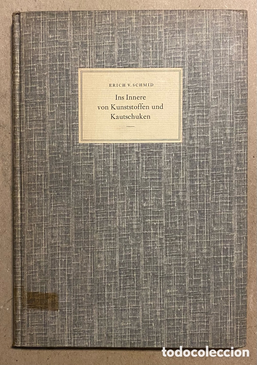 Libri di seconda mano: INS INNERE VON KUNSTSTOFFEN UND KAUTSCHUKEN. ERICH V. SCHMID. VERLAG BIRKHAUSER 1945.