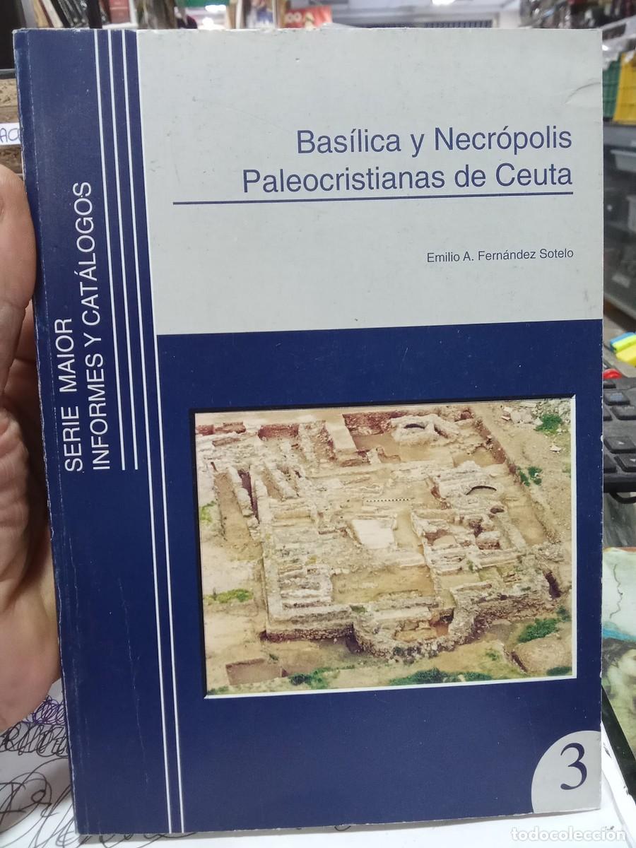 Gebrauchte B&uuml;cher: Bas&iacute;lica y necr&oacute;polis paleocristianas de Ceuta. Emilio A. Fern&aacute;ndez Sotelo
