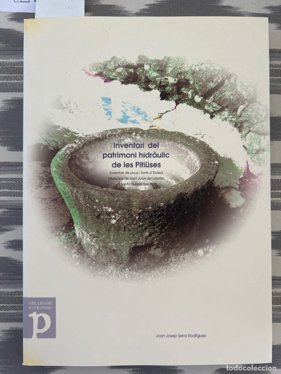 Libros de segunda mano: INVENTARI DEL PATRIMONI HIDRAULIC DE LES PITIUSES, POUS I FONTS D&acute;EIVISSA, J J SERRA RODRIGUEZ