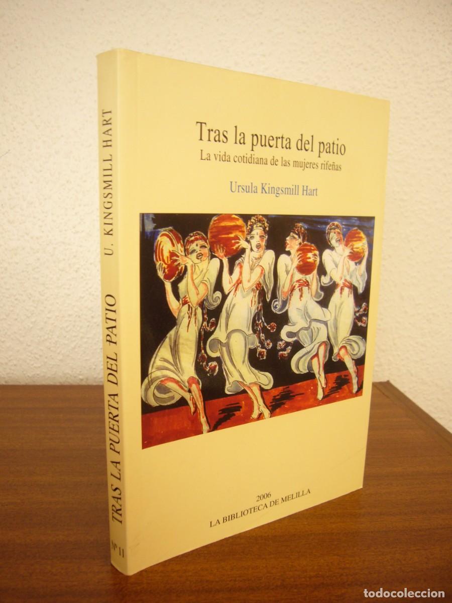 Libros de segunda mano: TRAS LA PUERTA DEL PATIO. LA VIDA COTIDIANA DE LAS MUJERES RIFE&Ntilde;AS (2006) URSULA KINGSMILL HART