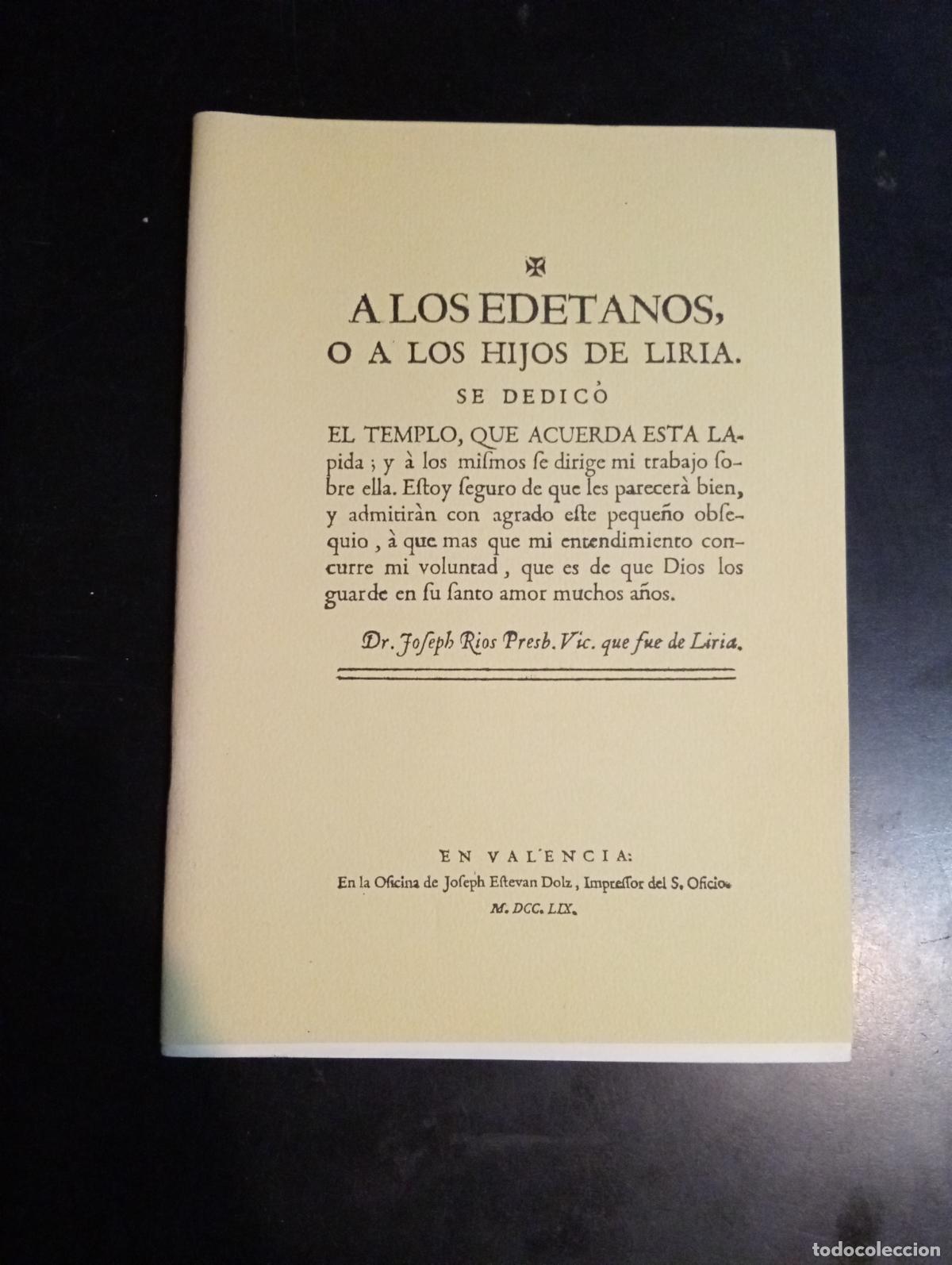Libri di seconda mano: A LOS EDETANOS O A LOS HIJOS DE LIRIA SE DEDICO EL TEMPLO. DR. JOSEPH RIOS. 1759. FACSIMIL.