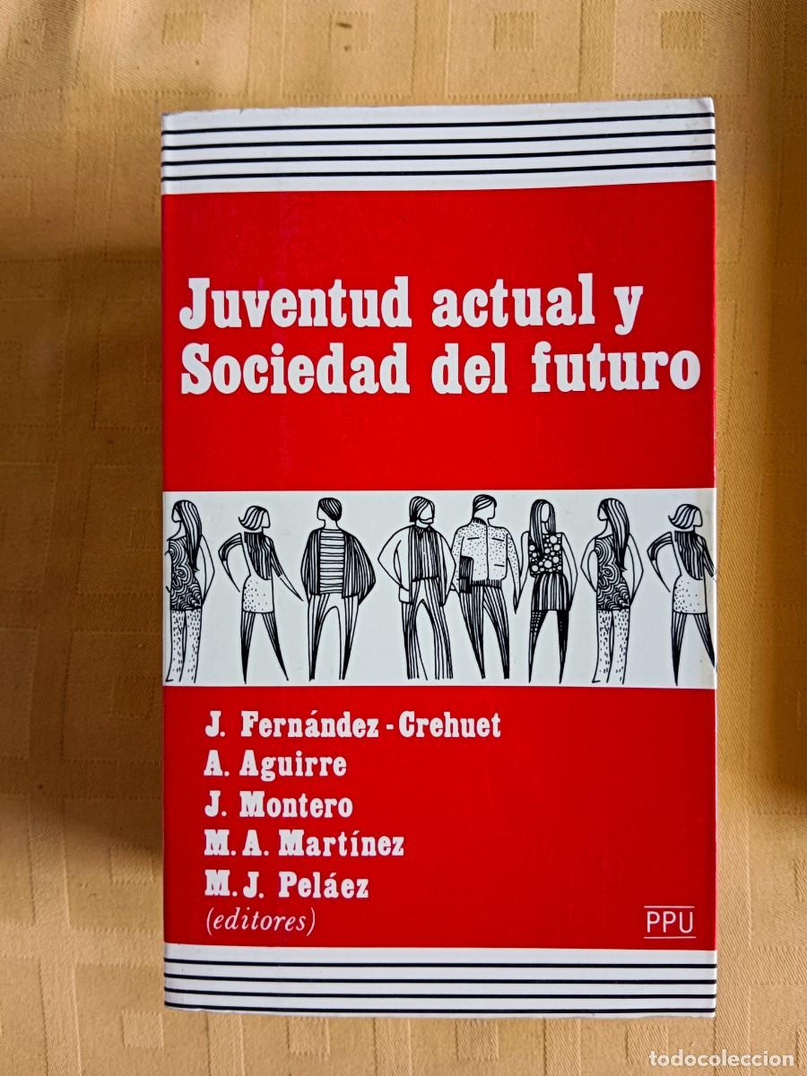 Libros de segunda mano: JUVENTUD ACTUAL Y SOCIEDAD DEL FUTURO - J. Fernandez Crehuet - A. Aguirre - J. Montero - M.A. Martin