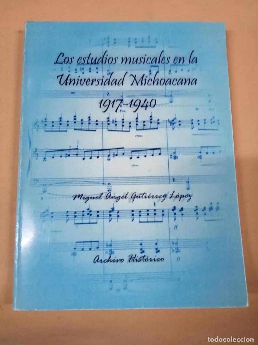Libros de segunda mano: LOS ESTUDIOS MUSICALES EN LA UNIVERSIDAD MICHOACANA 1917 - 1940