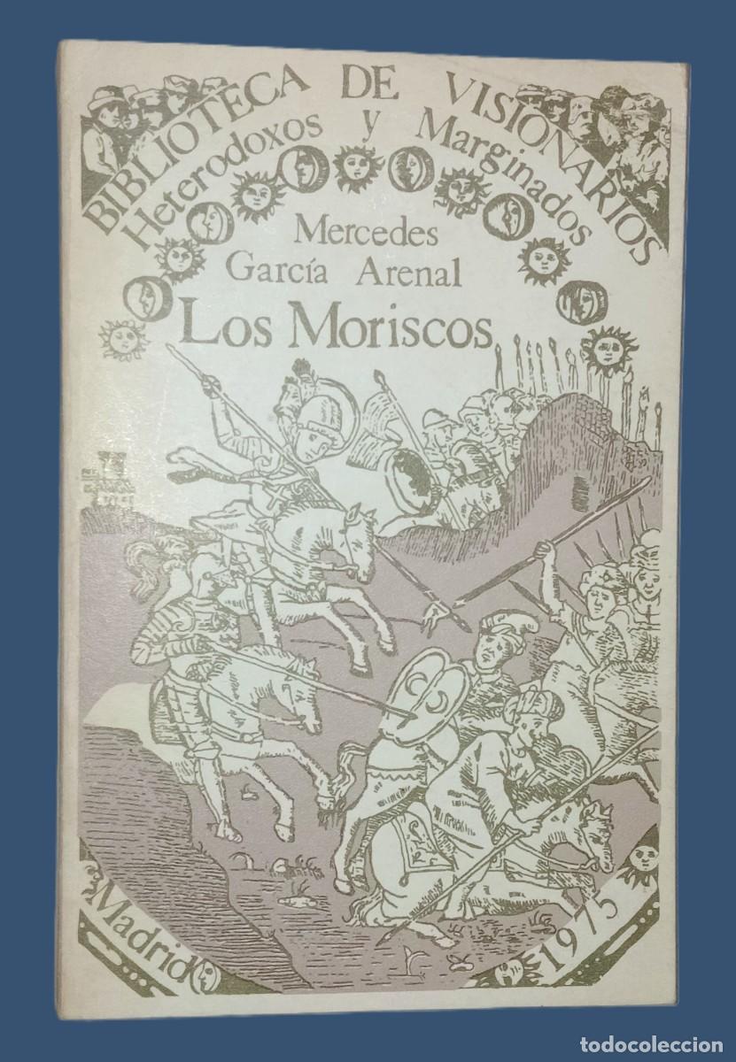 Libros de segunda mano: MERCEDES GARC&Iacute;A-ARENAL - LOS MORISCOS - Foto 1