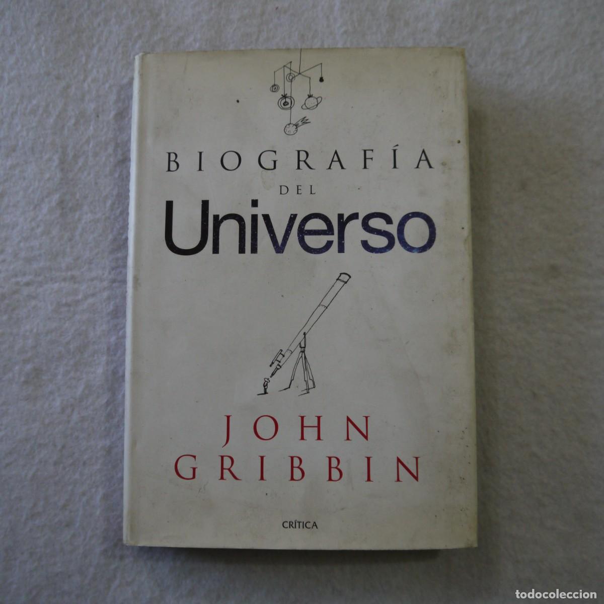 Libros de segunda mano: BIOGRAF&Iacute;A DEL UNIVERSO - JOHN GRIBBIN - CR&Iacute;TICA - 2007 - Foto 1