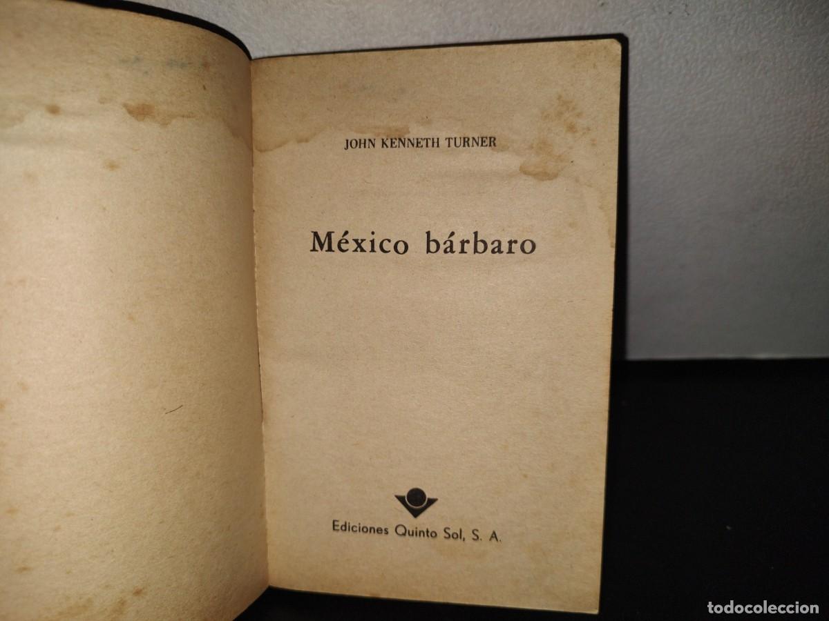 Libros de segunda mano: 100- M&Eacute;XICO B&Aacute;RBARO - JOHN KENNETH TURNER - EDICIONES QUINTO SOL - Foto 4