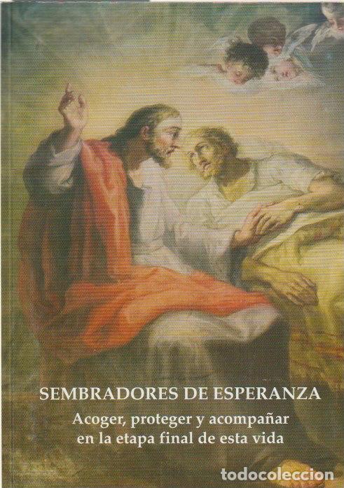 Second hand books: Sembradores de esperanza: acoger, proteger y acompa&ntilde;ar en la etapa final de esta vida