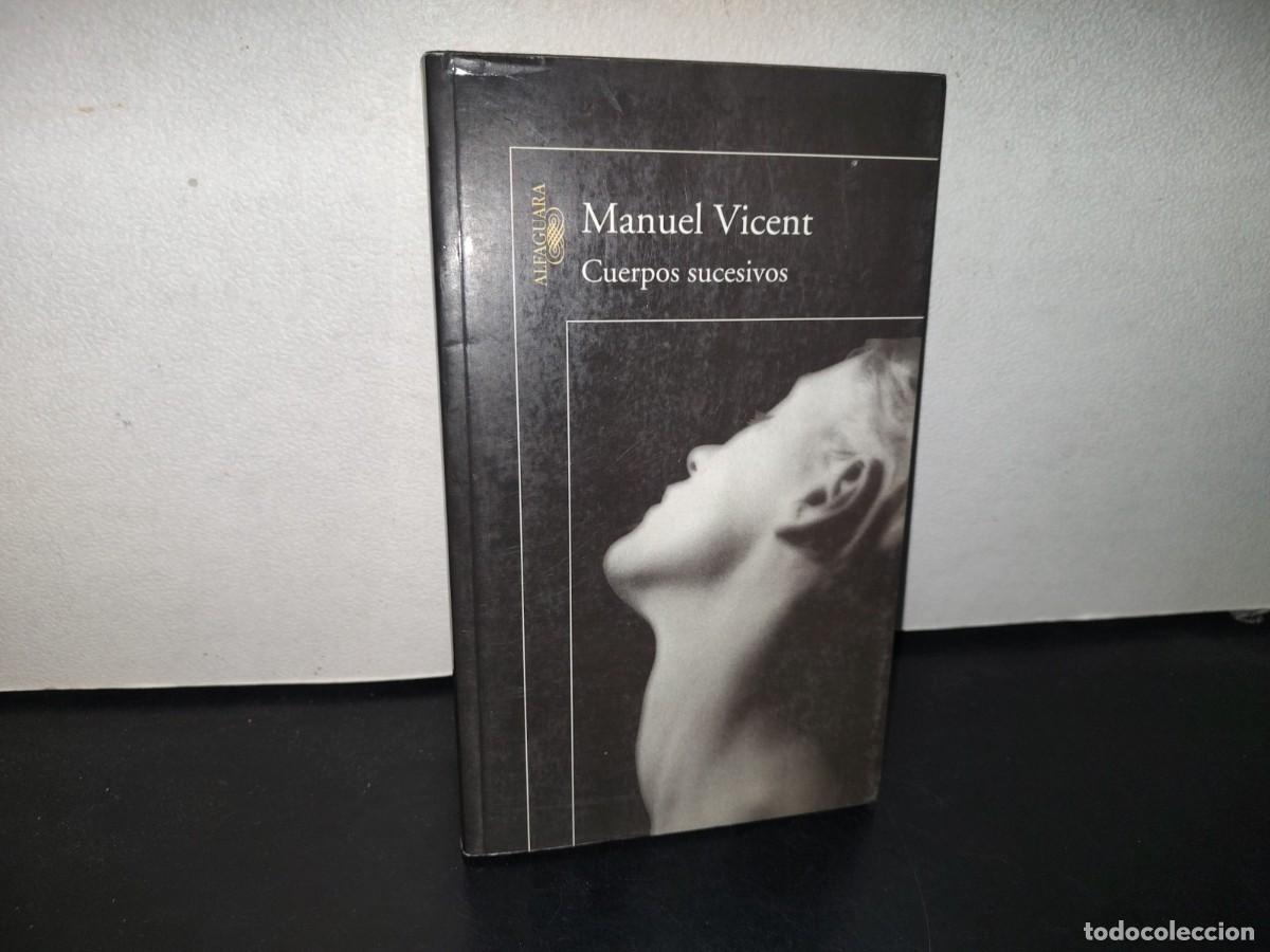 Libros de segunda mano: 100- CUERPOS SUCESIVOS - MANUEL VICENT - 2003 - Foto 1
