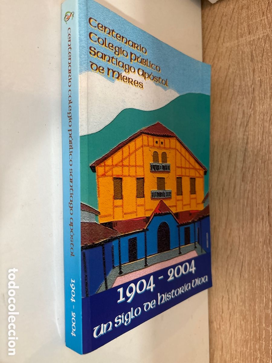Gebrauchte B&uuml;cher: CENTENARIO COLEGIO PUBLICO SANTIAGO APOSTOL DE MIERES - 1904 / 2004. UN SIGLO DE HISTORIA VIVA