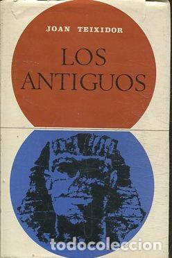 Libros de segunda mano: LOS ANTIGUOS. - TEIXIDOR Joan. - Foto 1