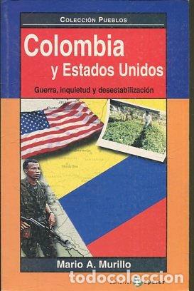 Libri di seconda mano: COLOMBIA Y ESTADOS UNIDOS. GUERRA, INQUIETUD Y DESESTABILIZACION. - MURILLO Mario A.