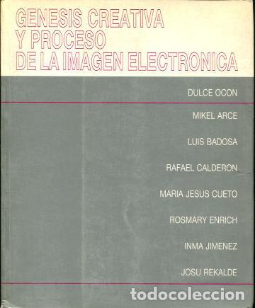 Libros de segunda mano: GENESIS CREATIVA Y PROCESO DE LA IMAGEN ELECTRONICA. - OCON Dulce (et alii). - Foto 1